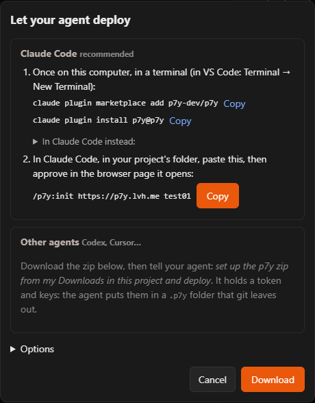 Let your agent deploy: the install lines and the /p7y:init line to copy; or the zip for other agents